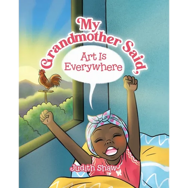 My Grandmother Said, Art Is Everywhere