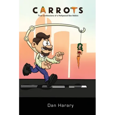 Carrots - True Confessions of a Hollywood Sex Addict