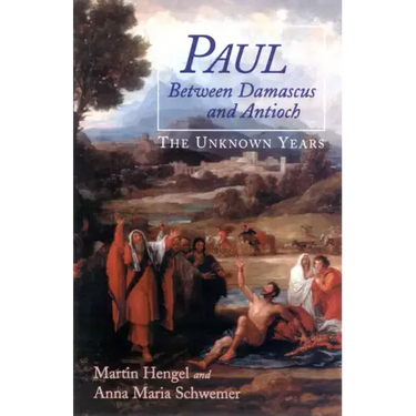 Paul Between Damascus and Antioch: The Unknown Years