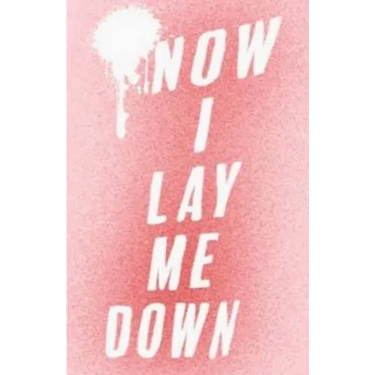 Now I Lay Me Down