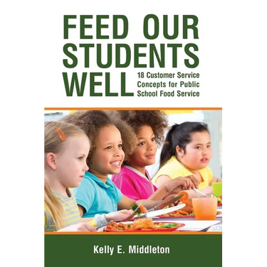 Feed Our Students Well: 18 Customer Service Concepts for Public School Food Service