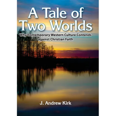 A Tale of Two Worlds: Why Contemporary Western Culture Contends against Christian Faith