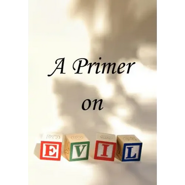 A Primer on Evil
