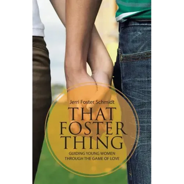 That Foster Thing: Guiding Young Women through the Game of Love