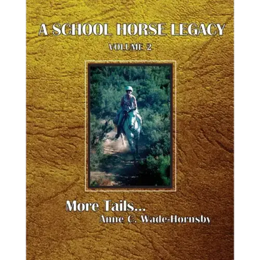 A School Horse Legacy, Volume 2: More Tails. . .