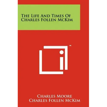The Life And Times Of Charles Follen McKim
