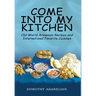 Come into My Kitchen: Old-World Armenian Recipes and International Favorite Cuisines