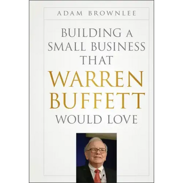 Building a Small Business that Warren Buffett Would Love