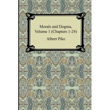 Morals and Dogma, Volume 1 (Chapters 1-24)