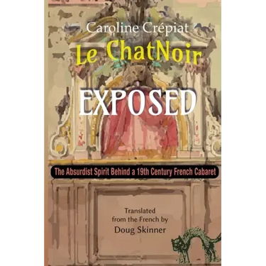 Le Chat Noir Exposed: The Absurdist Spirit Behind a 19th Century French Cabaret