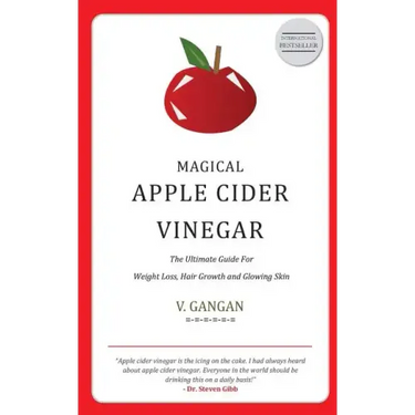Magical Apple Cider Vinegar: Ultimate Guide to Weight Loss, Hair Growth and Glowing Skin