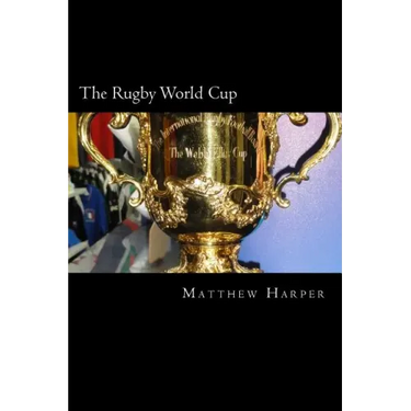 The Rugby World Cup: Amazing Facts, Awesome Trivia, Cool Pictures & Fun Quiz for Kids - The BEST Book Strategy That Helps Guide Children to