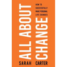 All About Change: How To Successfully Make Personal Life Changes: How to Successfully Make Personal Life Changes