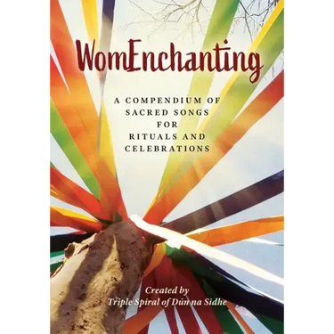 WomEnchanting: A Compendium of Sacred Songs for Rituals and Celebrations