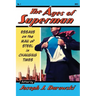 The Ages of Superman: Essays on the Man of Steel in Changing Times