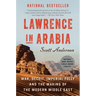 Lawrence in Arabia: War, Deceit, Imperial Folly and the Making of the Modern Middle East