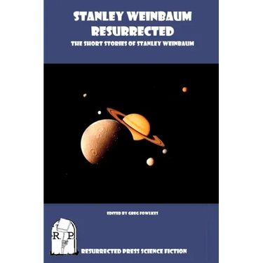 Stanley Weinbaum Resurrected: The Short Stories of Stanley Weinbaum