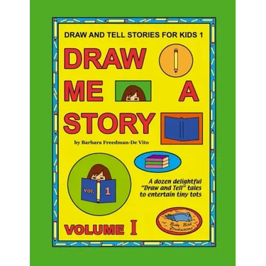Draw and Tell Stories for Kids 1: Draw Me a Story Volume 1