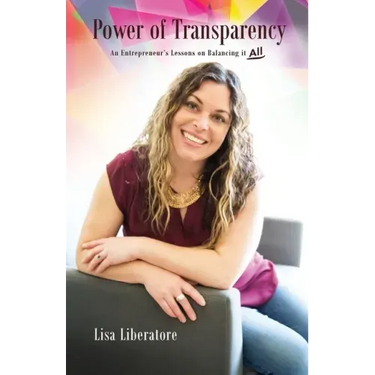 Power of Transparency: An Entrepreneur's Lessons on Balancing It All