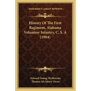 History Of The First Regiment, Alabama Volunteer Infantry, C. S. A (1904)