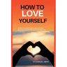 How to Love Yourself: 8 tips to believing in yourself and giving yourself the love you deserve