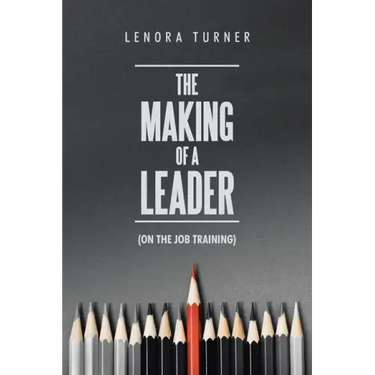 The Making of a Leader: (On the Job Training)
