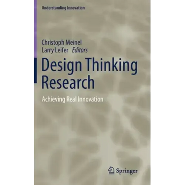 Design Thinking Research: Achieving Real Innovation