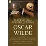 The Collected Supernatural & Weird Fiction of Oscar Wilde-Includes the Novel 'The Picture of Dorian Gray, ' 'Lord Arthur Savile's Crime, ' 'The Canter