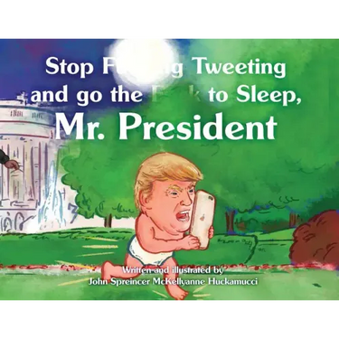 Stop F**king Tweeting and Go the F**k to Sleep, Mr. President