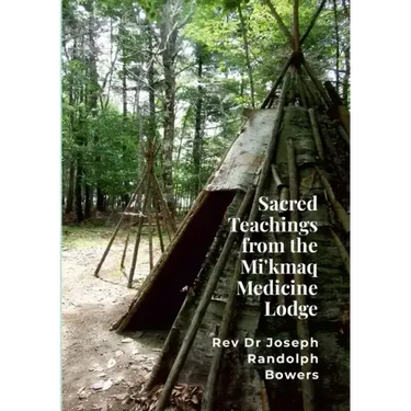Sacred Teachings from the Mi'kmaq Medicine Lodge