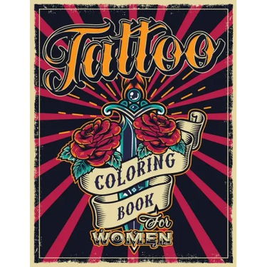 Tattoo Coloring Book for Women: An Adult Coloring Book with Awesome, Sexy, and Relaxing Tattoo Designs - Gift Idea for Everyone