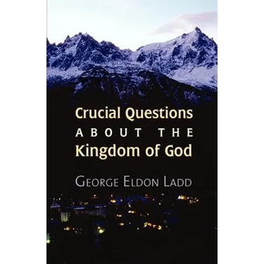 Crucial Questions about the Kingdom of God
