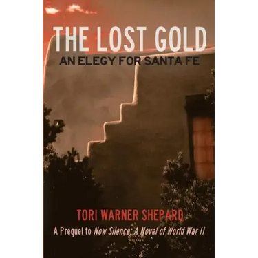 The Lost Gold: An Elegy for Santa Fe