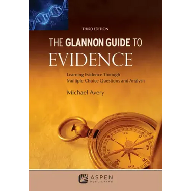 The Glannon Guide to Evidence: Learning Evidence Through Multiple-Choice Questions and Analysis