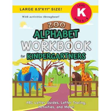 Zoo Alphabet Workbook for Kindergartners: (Ages 5-6) ABC Letter Guides, Letter Tracing, Activities, and More! (Large 8.5"x11" Size)