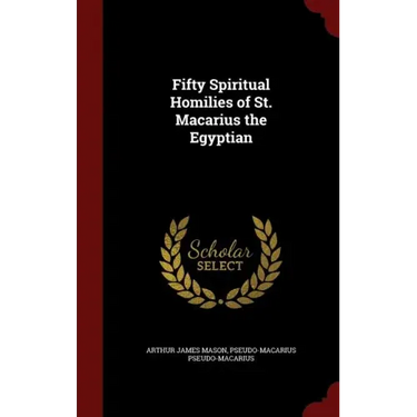 Fifty Spiritual Homilies of St. Macarius the Egyptian