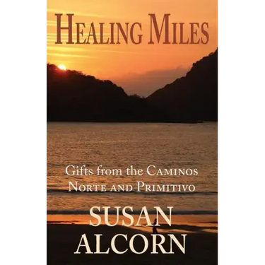 Healing Miles: Gifts from the Caminos Norte and Primitivo