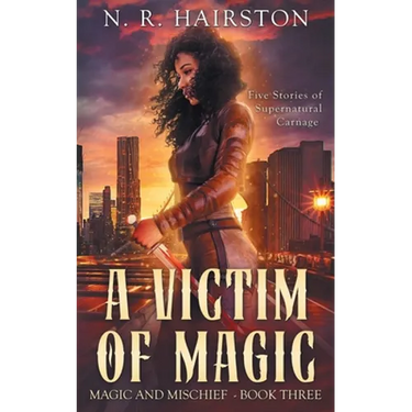 A Victim of Magic: Five Stories of Supernatural Carnage