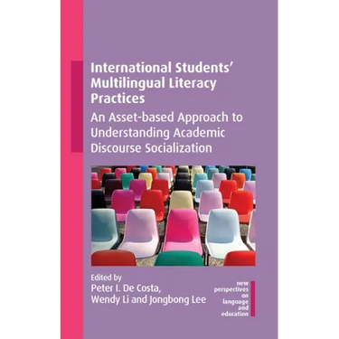International Students' Multilingual Literacy Practices: An Asset-Based Approach to Understanding Academic Discourse Socialization