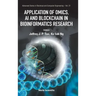 Application of Omics, AI and Blockchain in Bioinformatics Research