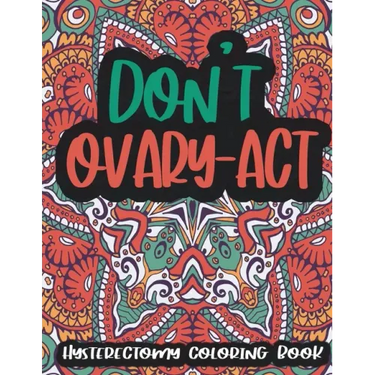 Hysterectomy Coloring Book: Funny Hysterectomy Gifts For Women After Surgery - 30 Cute Illustrations With Stress Relieving Patterns, Mandala Color