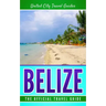 Belize: The Official Travel Guide