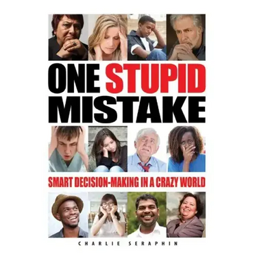 One Stupid Mistake: Smart Decision-Making in a Crazy World