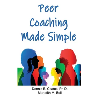Peer Coaching Made Simple: How to Do the 6 Things That Matter Most When Helping Someone Improve a Skill