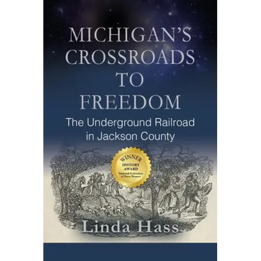 Michigan's Crossroads to Freedom: The Underground Railroad in Jackson County
