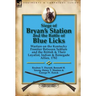 Siege of Bryan's Station and The Battle of Blue Licks: Warfare on the Kentucky Frontier Between Settlers and the British & Their Loyalist, Indian & Re