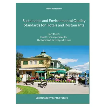 Sustainable and Environmental Quality Standards for Hotels and Restaurants: Part three: Quality management for the food and beverage division