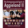 The Entrepreneurial Spirit of Aggieland II: Tales of Success from Texas A&M Former Students