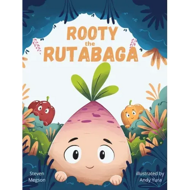 Rooty the Rutabaga: A Story About Vegetables, Inclusion and Seeing the Sunny Side of Life