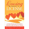 Loving Without a License - An Estate Planning Survival Guide for Unmarried Couples and Same Sex Partners